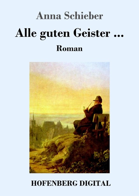 Alle guten Geister ... - Anna Schieber