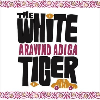The White Tiger Lib/E - Aravind Adiga