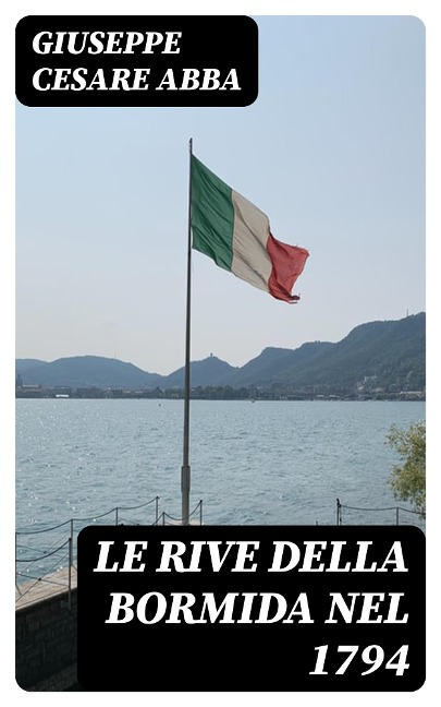 Le rive della Bormida nel 1794 - Giuseppe Cesare Abba