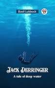 Cover-Bild zum Titel 'Jack Derringer A tale of deep water' von 'Basil Lubbock'