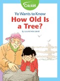 Cover-Bild zum Titel 'Yo Wants to Know: How Old Is a Tree?' von 'Lea Daniel'
