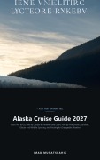 Cover-Bild zum Titel 'Alaska Cruise Guide 2027' von 'Imad Muratspahic'