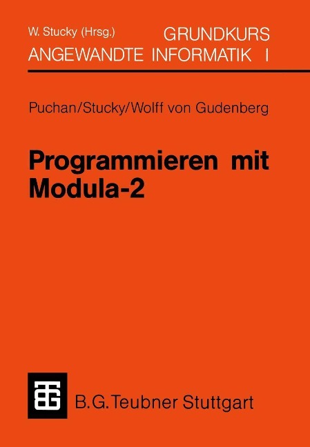 Programmieren mit Modula-2 Grundkurs Angewandte Informatik I - Wolffried Stucky