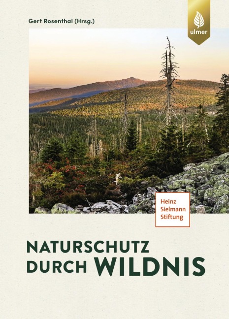 Naturschutz durch Wildnis - Gert Rosenthal