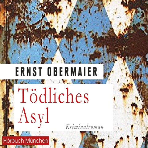 Tödliches Asyl - Ernst Obermaier