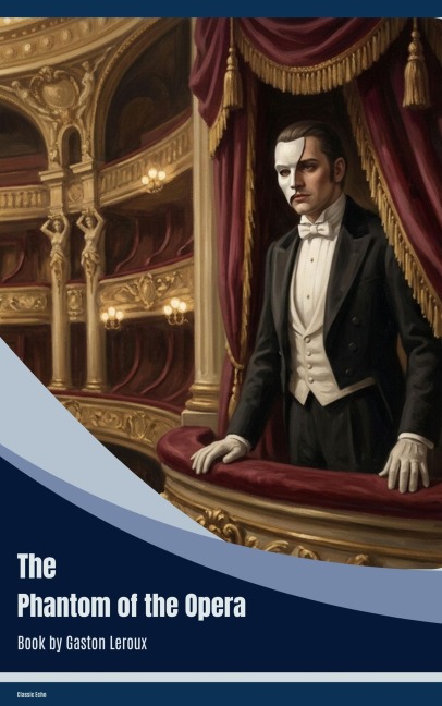 The Phantom of the Opera - Gaston Leroux