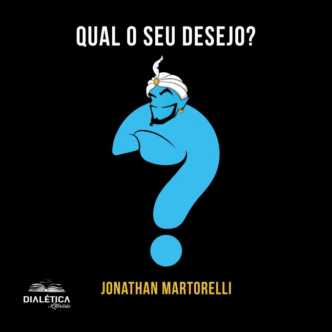 Qual o seu desejo? - Jonathan Martorelli