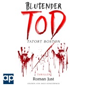 Cover-Bild zum Titel 'Blutender Tod - Tatort Boston' von 'Roman Just'