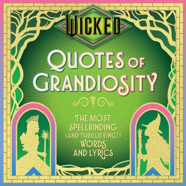 Wicked: Quotes of Grandiosity - 