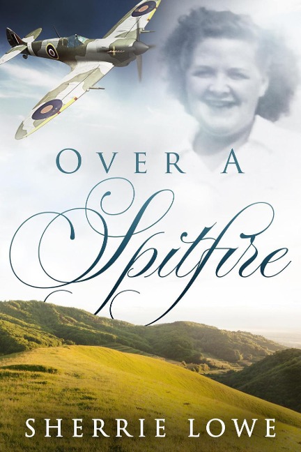 Over A Spitfire - Sherrie Lowe