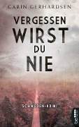 Vergessen wirst du nie - Carin Gerhardsen