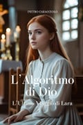 L'Algoritmo di Dio: L'Ultimo Viaggio di Lara - Pietro Caracciolo