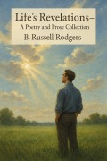 Cover-Bild zum Titel 'Life's Revelations - A Collection of Poetry and Prose' von 'B. Russell Rodgers'