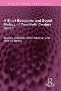 Cover-Bild zum Titel 'A Short Economic and Social History of Twentieth Century Britain' von 'Walford Johnson, George Wykes, John Whyman'