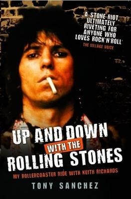 Up and Down with The Rolling Stones - My Rollercoaster Ride with Keith Richards - Tony Sanchez