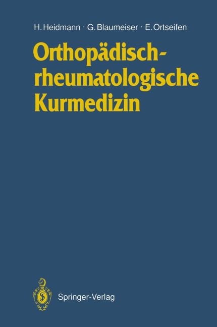 Orthopädischrheumatologische Kurmedizin - Horst-Michael Heidmann, Eberhard Ortseifen, Gerd Blaumeiser