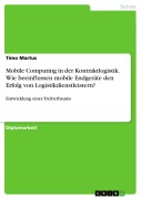 Cover-Bild zum Titel 'Mobile Computing in der Kontraktlogistik. Wie beeinflussen mobile Endgeräte den Erfolg von Logistikdienstleistern?' von 'Timo Martus'