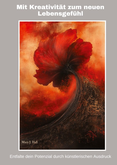 Mit Kreativität zum neuen Lebensgefühl - Mary J. Hall