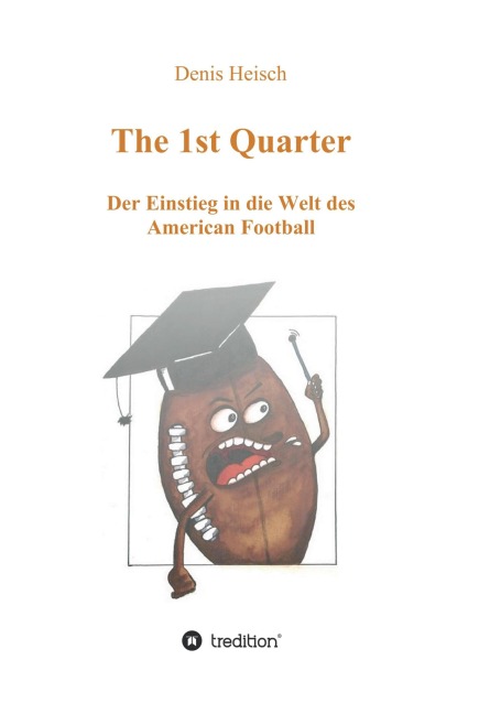 The 1st Quarter - Der Einstieg in die Welt des American Football - Denis Heisch
