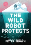 Cover-Bild zum Titel 'The Wild Robot Protects' von 'Peter Brown'