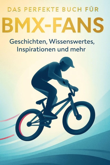 Das perfekte Buch für BMX-Fans - Isabella Schmied