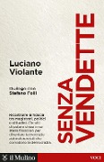 Senza vendette. Ricostruire la fiducia tra magistrati, politici e cittadini. Dialogo con Stefano Folli - Luciano Violante