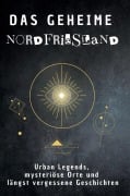 Cover-Bild zum Titel 'Das geheime Nordfriesland' von 'Lily Keller'