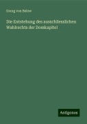 Die Entstehung des ausschliesslichen Wahlrechts der Domkapitel - Georg Von Below