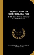 Appianou Romaikon emphyliona. Civil wars - Of Alexandria Appianus