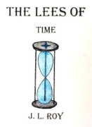 Cover-Bild zum Titel 'The Lees of Time' von 'J. L. Roy'