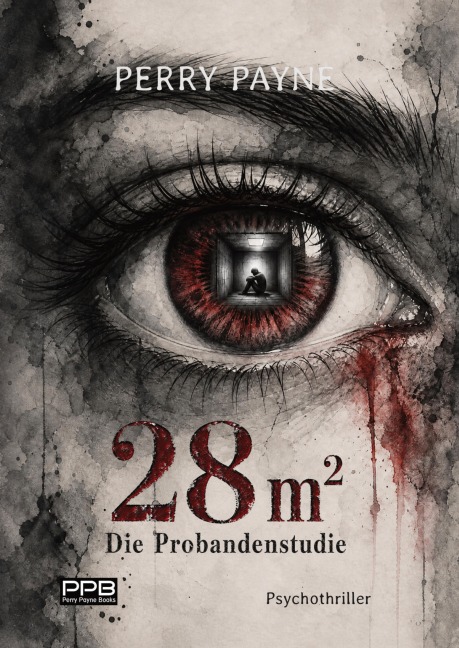 28m² - Die Probandenstudie / Psychothriller / Verlagsbestseller - Perry Payne