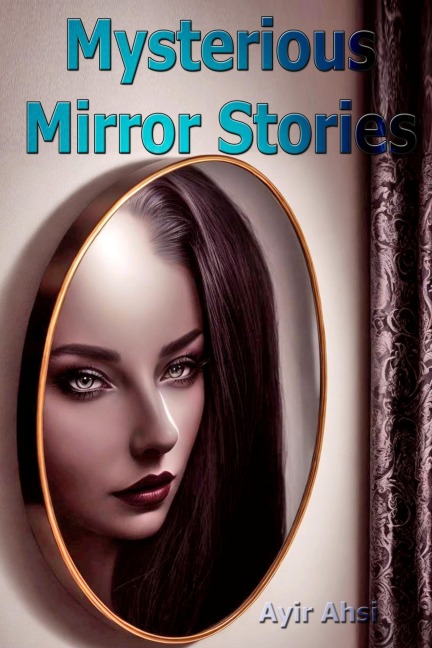 Mysterious Mirror Stories - Ayir Ahsi