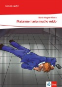 Matarme haría mucho ruido. Lektüre Klasse 10-12: A2+/B1 - Maria Wagner Civera