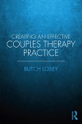 Cover-Bild zum Titel 'Creating an Effective Couples Therapy Practice' von 'Butch Losey'
