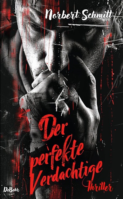 Der perfekte Verdächtige - Thriller - Norbert Schmitt