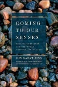 Cover-Bild zum Titel 'Coming to Our Senses' von 'Jon Kabat-Zinn'