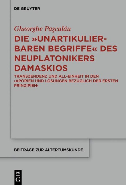 Die "unartikulierbaren Begriffe" des Neuplatonikers Damaskios - Gheorge Pascalau