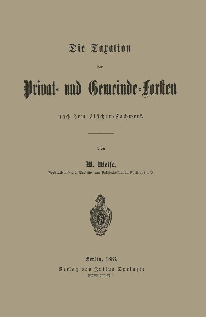 Die Taxation der Privat- und Gemeinde-Forsten nach dem Flächen-Fachwerk - W. Weise