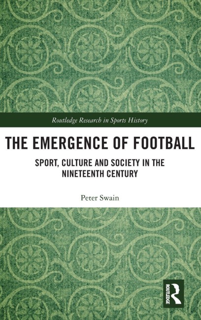 The Emergence of Football - Peter Swain