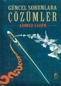 Güncel Sorunlara Cözümler - Ahmet Sahin