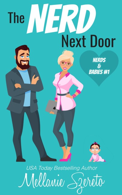 The Nerd Next Door (Nerds & Babies, #1) - Mellanie Szereto