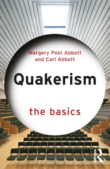 Quakerism: The Basics - Carl Abbott, Margery Post Abbott