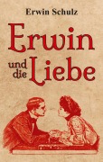 Cover-Bild zum Titel 'Erwin und die Liebe' von 'Erwin Schulz'