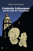 Cover-Bild zum Titel 'Friederike Schlossmaus und der Raub der Türkenbeute' von 'Sabine Staub-Kollera'