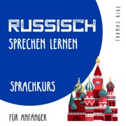 Cover-Bild zum Titel 'Russisch sprechen lernen (Sprachkurs für Anfänger)' von 'Thomas Rike'