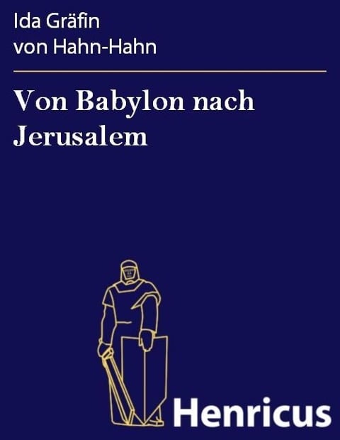 Von Babylon nach Jerusalem - Ida Gräfin von Hahn-Hahn