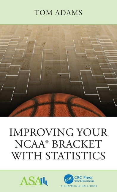Improving Your NCAA® Bracket with Statistics - Tom Adams