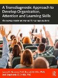 Cover-Bild zum Titel 'A Transdiagnostic Approach to Develop Organization, Attention and Learning Skills' von 'Laura K. Hansen, Brandi M. Ellis, Stephanie D. Smith'