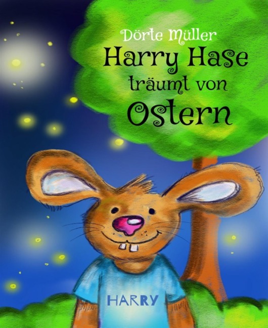 Harry Hase träumt von Ostern - Dörte Müller