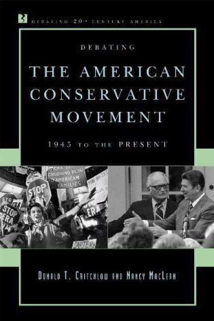 Debating the American Conservative Movement - Donald T. Critchlow, Nancy Maclean